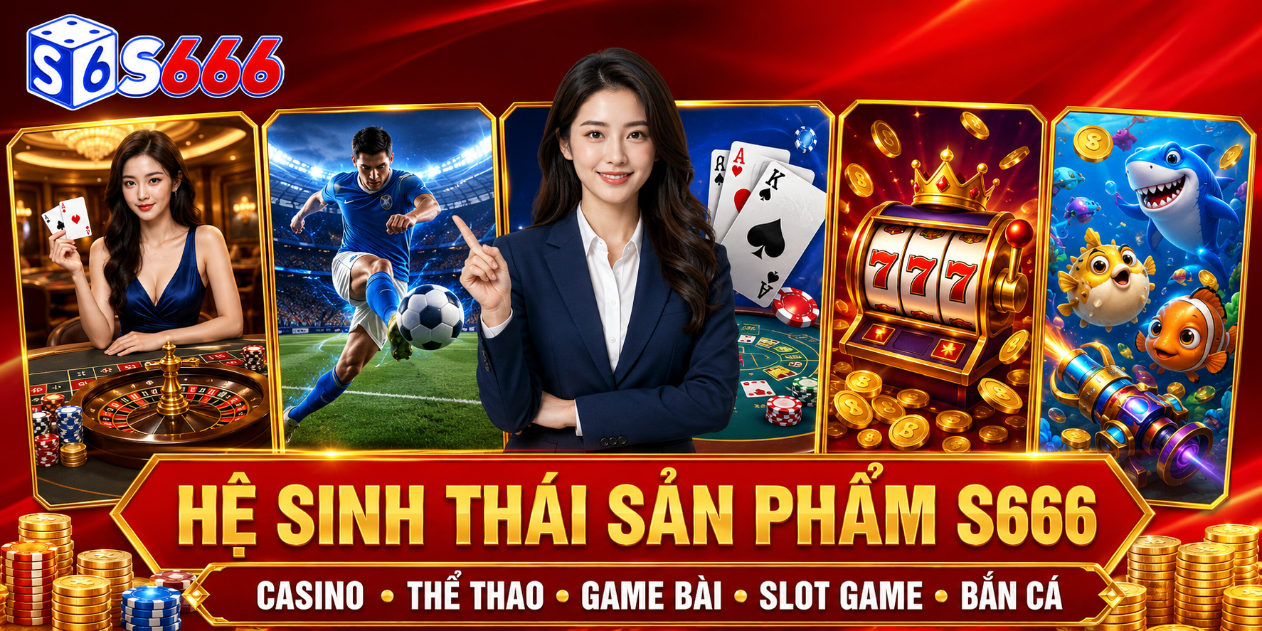 Hệ sinh thái sản phẩm S666 gồm casino, thể thao, game bài, slot game và bắn cá.