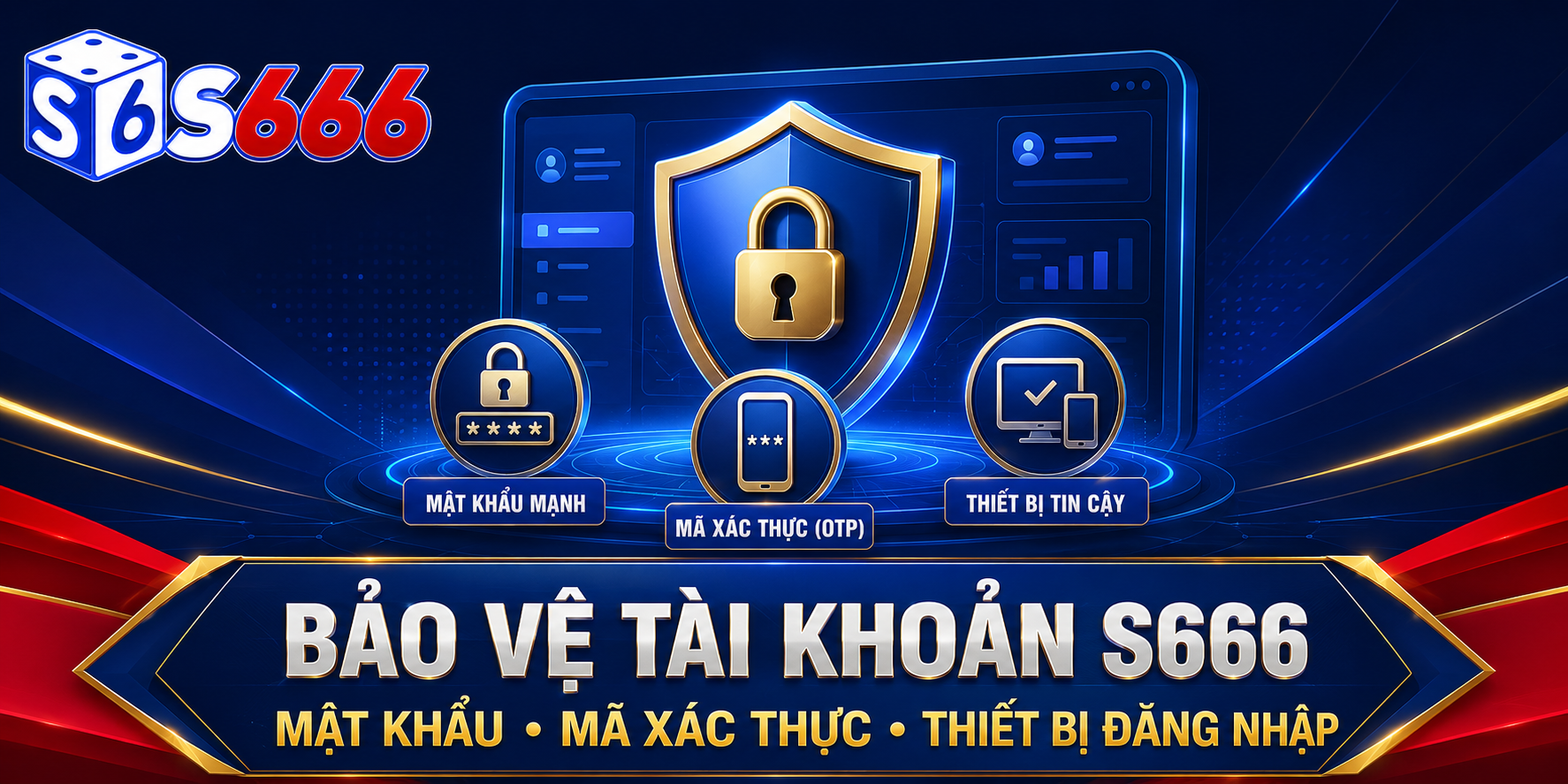 Sau khi tạo tài khoản, người dùng cần bảo vệ mật khẩu, mã xác thực và thiết bị đăng nhập.